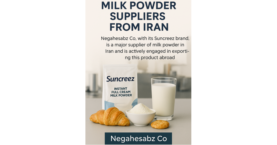Milk Powder Suppliers from Iran: Spotlight on Negahesabz Holding and Suncreez Brand